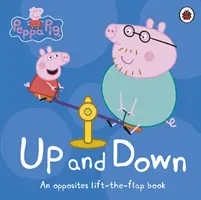 Prasiatko Peppa: Nahor a nadol - Kniha o protikladoch - Peppa Pig: Up and Down - An Opposites Lift-the-Flap Book