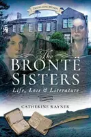 Sestry Brontové: Život, strata a literatúra - The Bront Sisters: Life, Loss and Literature