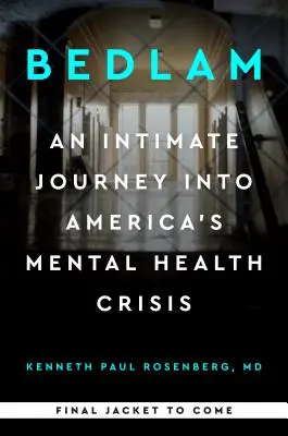 Bedlam: An Intimate Journey Into America's Mental Health Crisis: Blamed: An Intimate Journey Into America's Mental Health Crisis - Bedlam: An Intimate Journey Into America's Mental Health Crisis