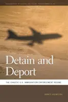Zadržať a deportovať: Vymáhanie imigračného práva v USA je chaotické. - Detain and Deport: The Chaotic U.S. Immigration Enforcement Regime