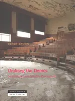Zrušenie demosu: Skrytá revolúcia neoliberalizmu - Undoing the Demos: Neoliberalism's Stealth Revolution