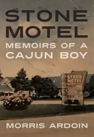 Kamenný motel: Memoáre cajunského chlapca - Stone Motel: Memoirs of a Cajun Boy