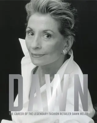 Dawn: Kariéra legendárnej maloobchodnej predajkyne módy Dawn Mello - Dawn: The Career of the Legendary Fashion Retailer Dawn Mello