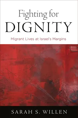 Boj za dôstojnosť: Životy migrantov na okraji Izraela - Fighting for Dignity: Migrant Lives at Israel's Margins