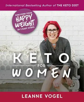 Keto pre ženy: Keto: 3-krokový sprievodca na objavenie bezhraničnej energie a vašej šťastnej váhy - Keto for Women: A 3-Step Guide to Uncovering Boundless Energy and Your Happy Weight