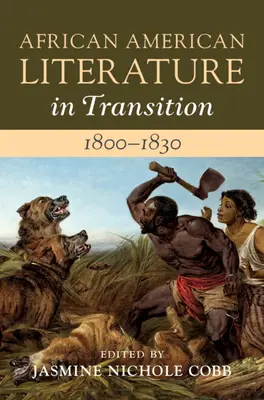 Afroamerická literatúra v premenách, 1800-1830: 2. zväzok, 1800-1830 - African American Literature in Transition, 1800-1830: Volume 2, 1800-1830
