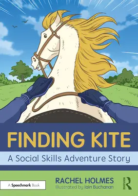 Hľadanie draka: Dobrodružný príbeh o sociálnych zručnostiach - Finding Kite: A Social Skills Adventure Story