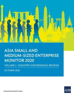 Asia Small and Medium-Sized Enterprise Monitor 2020 - Volume I: Country and Regional Reviews