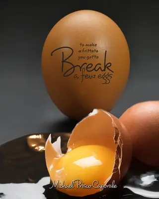Ak chcete urobiť frittatu, musíte rozbiť niekoľko vajec - To Make A Frittata You Got'ta Break A Few Eggs