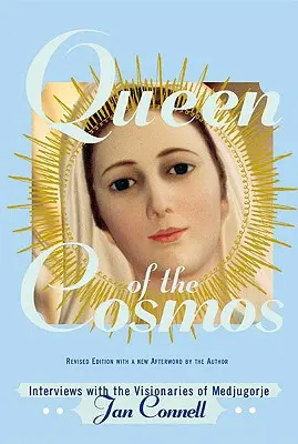 Kráľovná vesmíru: Rozhovory s vizionármi z Medžugoria - Queen of the Cosmos: Interviews with the Visionaries of Medjugorje
