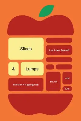 Plátky a hrudky: Rozdelenie a agregácia v práve a živote - Slices and Lumps: Division and Aggregation in Law and Life