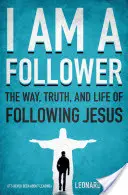 Som nasledovník: Cesta, pravda a život nasledovania Ježiša - I Am a Follower: The Way, Truth, and Life of Following Jesus