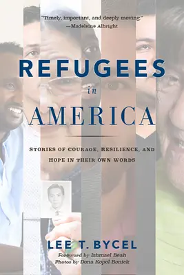 Utečenci v Amerike: Príbehy o odvahe, odolnosti a nádeji v ich vlastných slovách - Refugees in America: Stories of Courage, Resilience, and Hope in Their Own Words