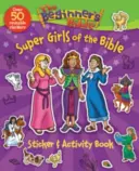 Biblia pre začiatočníkov Super dievčatá Biblie Kniha samolepiek a aktivít - The Beginner's Bible Super Girls of the Bible Sticker and Activity Book