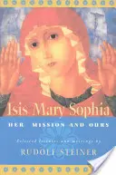 Isis Mary Sophia: Jej poslanie a naše poslanie - Isis Mary Sophia: Her Mission and Ours