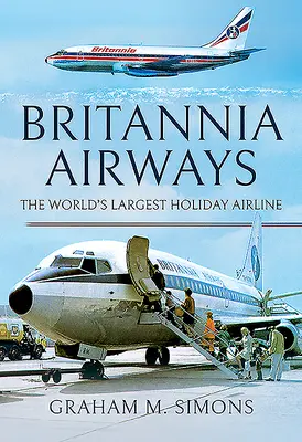 Britannia Airways: Najväčšia letecká spoločnosť na svete - Britannia Airways: The World's Largest Holiday Airline