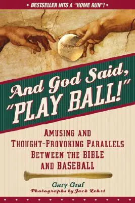 A Boh povedal: „Hraj s loptou! - And God Said, Play Ball!: Amusing and Thought-Provoking Parallels Between the Bible and Baseball