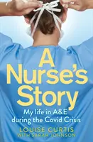 Príbeh zdravotnej sestry: Môj život na oddelení ošetrovateľskej starostlivosti v čase krízy Covid - A Nurse's Story: My Life in A&E in the Covid Crisis