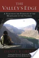 Na okraji údolia: Rok s Paštúnmi v srdci Talibanu - The Valley's Edge: A Year with the Pashtuns in the Heartland of the Taliban