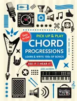 Akordové postupy (Pick Up and Play): Naučte sa a napíšte 100 piesní - Chord Progressions (Pick Up and Play): Learn & Write 100s of Songs