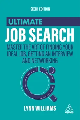 Konečné hľadanie práce: Umelecký návod: Ako nájsť ideálnu prácu, získať pohovor a nadviazať kontakty - Ultimate Job Search: Master the Art of Finding Your Ideal Job, Getting an Interview and Networking