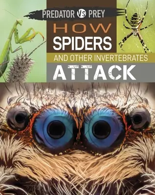 Predátor vs. korisť: Ako útočia pavúky a iné bezstavovce - Predator vs Prey: How Spiders and other Invertebrates Attack