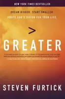 Väčší: Snívajte o väčšom. Začni menšie. Zapáľte Božiu víziu pre svoj život. - Greater: Dream Bigger. Start Smaller. Ignite God's Vision for Your Life.
