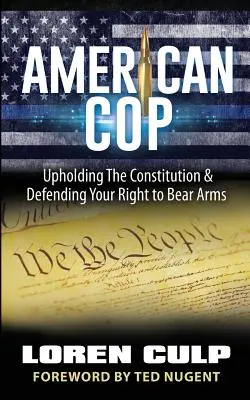 Americký policajt: Dodržiavanie ústavy a obrana práva nosiť zbraň - American Cop: Upholding the Constitution and Defending Your Right to Bear Arms