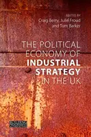 Politická ekonómia priemyselnej stratégie v Spojenom kráľovstve: Od problémov produktivity k rozvojovým dilemám - The Political Economy of Industrial Strategy in the UK: From Productivity Problems to Development Dilemmas