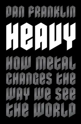 Heavy: Ako metal mení náš pohľad na svet - Heavy: How Metal Changes the Way We See the World