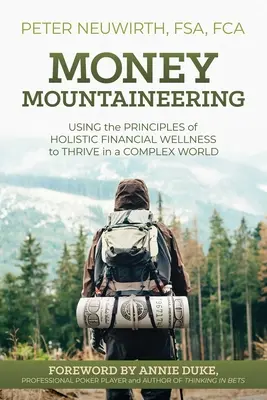 Peňažné horolezectvo: Využívanie princípov holistického finančného zdravia na prosperitu v zložitom svete - Money Mountaineering: Using the Principles of Holistic Financial Wellness to Thrive in a Complex World