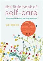 Malá kniha starostlivosti o seba - 30 postupov na upokojenie tela, mysle a duše - Little Book of Self-care - 30 practices to soothe the body, mind and soul
