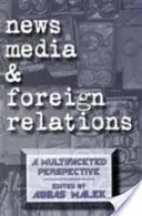 Spravodajské médiá a zahraničné vzťahy: Všestranná perspektíva - News Media and Foreign Relations: A Multifaceted Perspective