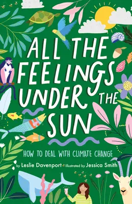 Všetky pocity pod slnkom: Ako sa vyrovnať s klimatickými zmenami - All the Feelings Under the Sun: How to Deal with Climate Change