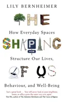 Formovanie nás - Ako každodenné priestory štruktúrujú náš život, správanie a pohodu - Shaping of Us - How Everyday Spaces Structure our Lives, Behaviour, and Well-Being