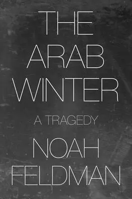 Arabská zima: Arabská arabská tragédia: tragédia - The Arab Winter: A Tragedy