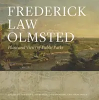 Frederick Law Olmsted: Fredstedt: Plány a pohľady na verejné parky - Frederick Law Olmsted: Plans and Views of Public Parks