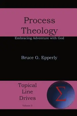 Procesná teológia: Procesuálny proces: Prijatie dobrodružstva s Bohom - Process Theology: Embracing Adventure with God