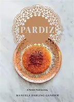 Pardiz: (Pardiz): Cesta za perzským jedlom - Pardiz: A Persian Food Journey