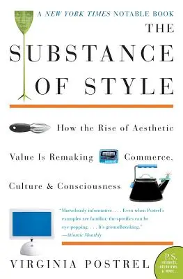 Podstata štýlu: Ako vzostup estetických hodnôt mení obchod, kultúru a vedomie - The Substance of Style: How the Rise of Aesthetic Value Is Remaking Commerce, Culture, and Consciousness