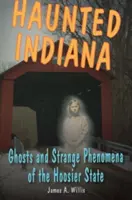 Strašidelná Indiana: Strašidlá a Stpb - Haunted Indiana: Ghosts and Stpb