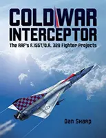Stíhačky studenej vojny: RAF: Projekty stíhačiek F.155T/O.R. 329 - Cold War Interceptor: The RAF's F.155T/O.R. 329 Fighter Projects