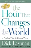 Hodina, ktorá mení svet: Praktický plán pre osobnú modlitbu - The Hour That Changes the World: A Practical Plan for Personal Prayer