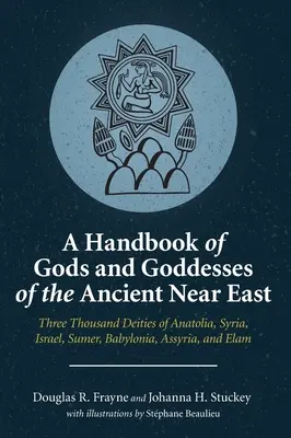 Príručka o bohoch a bohyniach starovekého Blízkeho východu - A Handbook of Gods and Goddesses of the Ancient Near East