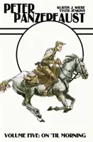 Peter Panzerfaust 5. zväzok: Do rána - Peter Panzerfaust Volume 5: On 'Til Morning