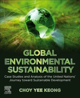 Globálna environmentálna udržateľnosť: Prípadové štúdie a analýza cesty OSN k trvalo udržateľnému rozvoju - Global Environmental Sustainability: Case Studies and Analysis of the United Nations' Journey Toward Sustainable Development
