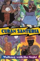 Kubánska santeria: Kráčanie s nocou - Cuban Santeria: Walking with the Night