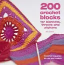 200 háčkovaných blokov na deky, hody a afgány: Háčkované štvorce na kombinovanie - 200 Crochet Blocks for Blankets, Throws and Afghans - Crochet Squares to Mix-and-Match