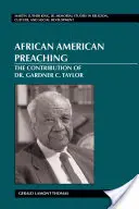 Afroamerické kázanie; prínos Dr. Gardnera C. Taylora - African American Preaching; The Contribution of Dr. Gardner C. Taylor