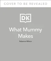 Čo robí mama: Varte len raz pre seba a svoje dieťa - What Mummy Makes: Cook Just Once for You and Your Baby